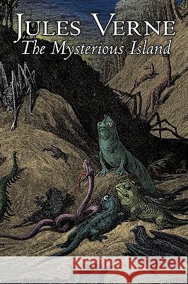 The Mysterious Island by Jules Verne, Fiction, Fantasy & Magic Jules Verne Stephen W. White 9781606648148 Aegypan