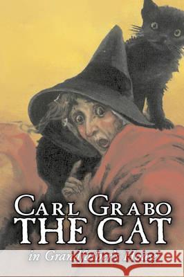The Cat in Grandfather's Houseby Carl Grabo, Fiction, Horror & Ghost Stories Carl Grabo 9781606648421 Aegypan