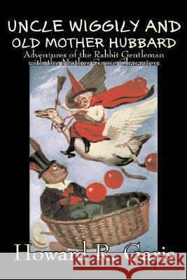 Uncle Wiggily and Old Mother Hubbard by Howard R. Garis, Fiction, Fantasy & Magic, Animals Howard R. Garis 9781606649701 Aegypan