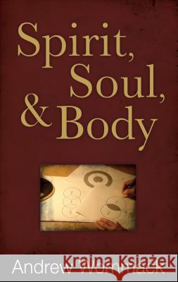 Spirit, Soul & Body Andrew Wommack 9781606830055 Harrison House