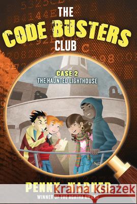 The Code Busters Club, Case #2: The Haunted Lighthouse Penny Warner 9781606844557