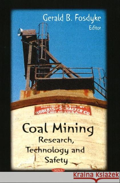 Coal Mining: Research, Technology & Safety Gerald B Fosdyke 9781606920015 Nova Science Publishers Inc