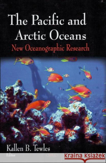 Pacific & Arctic Oceans: New Oceanographic Research Kallen B Tewles 9781606920107 Nova Science Publishers Inc