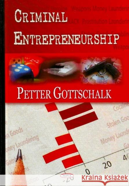 Criminal Entrepreneurship Petter Gottschalk 9781606920190 Nova Science Publishers Inc