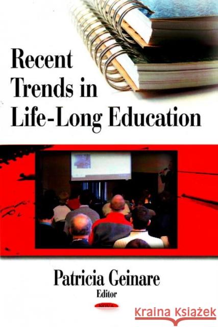 Recent Trends in Life Long Education Patricia F Geinare 9781606920213 Nova Science Publishers Inc