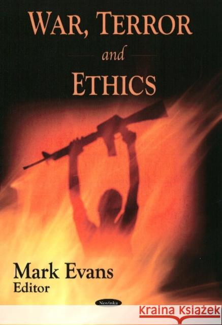 War, Terror & Ethics Mark Evans 9781606920299 Nova Science Publishers Inc