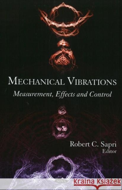 Mechanical Vibrations: Measurement, Effects & Control Robert C Sapri 9781606920367 Nova Science Publishers Inc