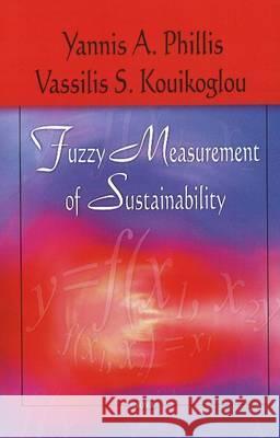 Fuzzy Measurement of Sustainability Yannis A Phillis, Vassilis S Kouikoglou 9781606920527 Nova Science Publishers Inc