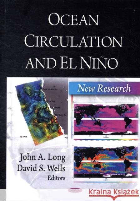 Ocean Circulation & El Niño: New Research John A Long, David S Wells 9781606920848 Nova Science Publishers Inc