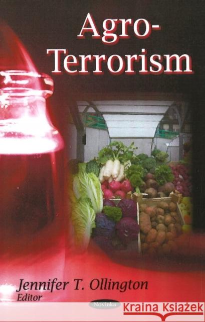 Agro-Terrorism Jennifer T Ollington 9781606920886 Nova Science Publishers Inc