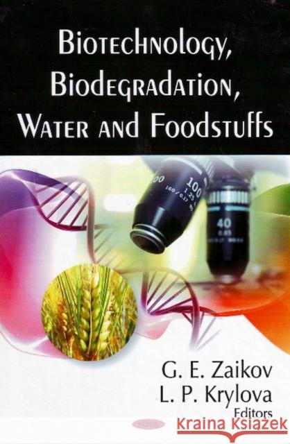 Biotechnology, Biodegradation, Water & Foodstuffs G E Zaikov, Larisa Petrivna Krylova 9781606920978