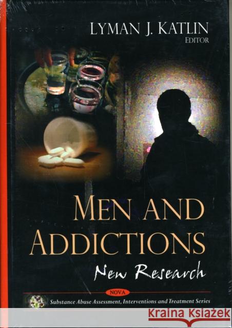 Men & Addictions: New Research Lyman J Katlin 9781606920985 Nova Science Publishers Inc