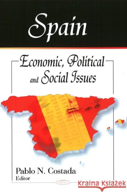 Spain: Economic, Political & Social Issues Pablo N Costada 9781606921081 Nova Science Publishers Inc