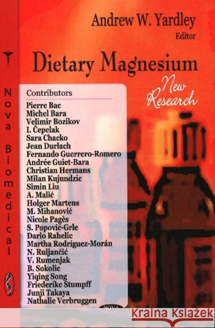 Dietary Magnesium: New Research Andrew W Yardley 9781606921098 Nova Science Publishers Inc