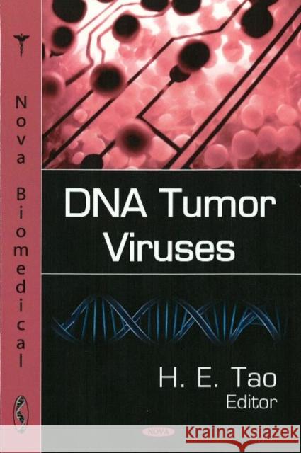 DNA Tumor Viruses H E Tao 9781606921111 Nova Science Publishers Inc