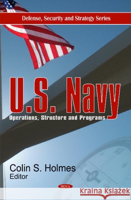 U.S. Navy: Operations, Structure & Programs Colin S Holmes 9781606921241