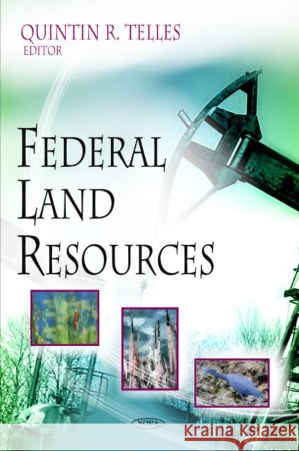 Federal Land Resources Quintin R Telles 9781606921302 Nova Science Publishers Inc