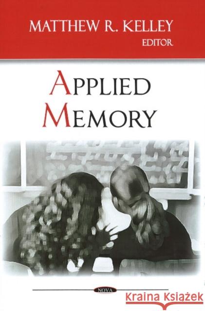 Applied Memory Matthew R Kelley 9781606921432 Nova Science Publishers Inc