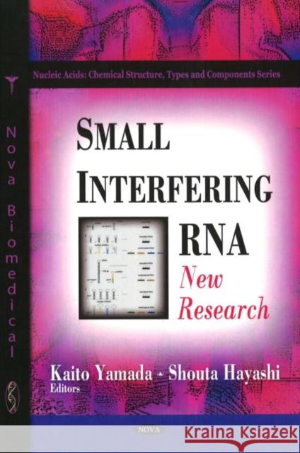 Small Interfering RNA: New Research Kaito Yamada, Kaito Yamada 9781606921586 Nova Science Publishers Inc