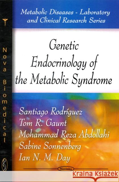 Genetic Endocrinology of the Metabolic Syndrome Santiago Rodríguez, Tom R Gaunt, Dr Mohammad Reza 9781606921685 Nova Science Publishers Inc