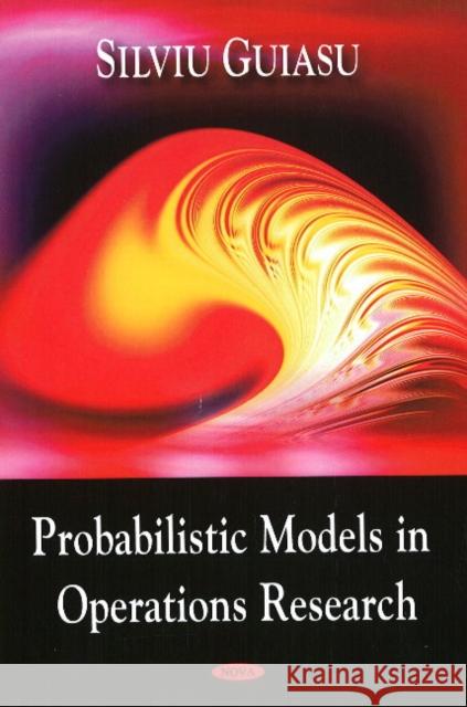 Probablistic Models in Operations Research Silviu Guiasu 9781606922330