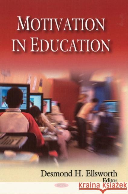Motivation in Education Desmond H Elsworth 9781606922347 Nova Science Publishers Inc