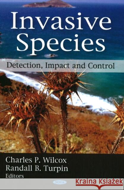 Invasive Species: Detection, Impact & Control Charles P Wilcox, Randall B Turpin 9781606922521