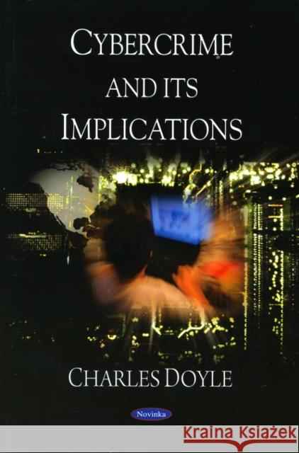 Cybercrime & its Implications Charles Doyle 9781606922545 Nova Science Publishers Inc