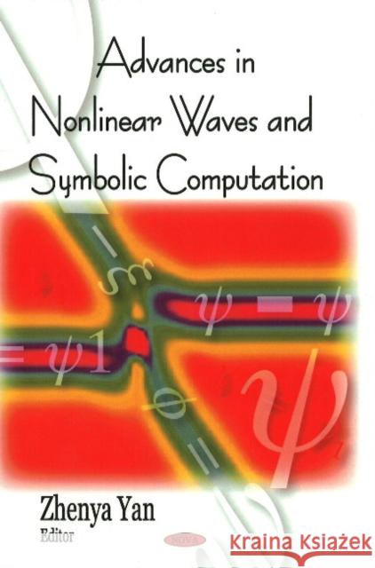 Advances in Nonlinear Waves & Symbolic Computation Zhenya Yan 9781606922606