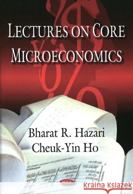 Lectures on Core Microeconomics Bharat R Hazari, Cheuk-Yin Ho 9781606922934