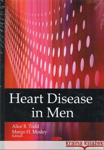 Heart Disease in Men Alice B Todd, Margo H Mosley 9781606922972