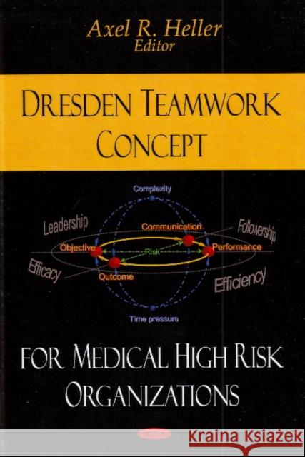 Dresden Teamwork Concept: For Medical High Risk Organizations Axel R Heller 9781606923078 Nova Science Publishers Inc