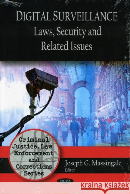 Digital Surveillance: Laws, Security & Related Issues Joseph G Massingale 9781606923122