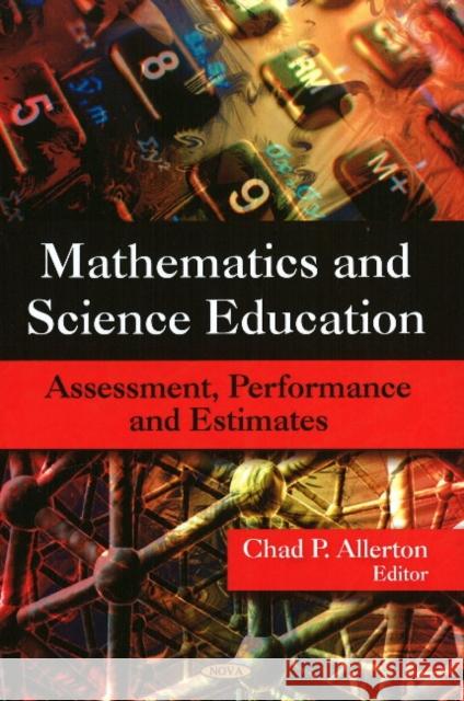 Mathematics & Science Education: Assessment, Performance & Estimates Chad P Allerton 9781606923139 Nova Science Publishers Inc