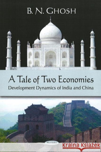 Tale of Two Economies: Development Dynamics of India & China B N Ghosh 9781606923177 Nova Science Publishers Inc