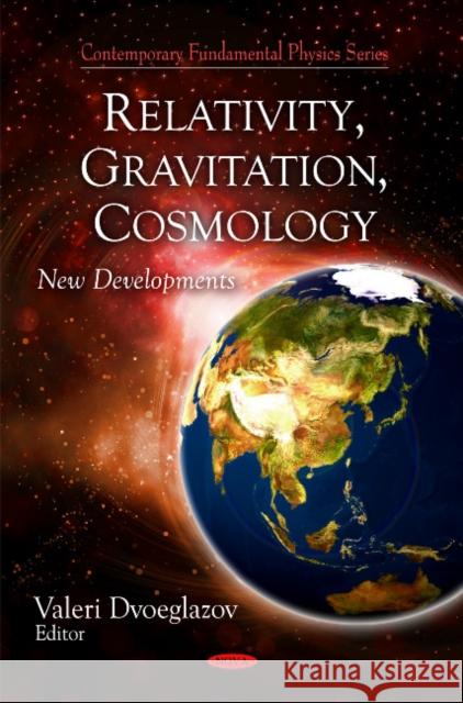 Relativity, Gravitation, & Cosmology: New Developments Valeri Dvoeglazov 9781606923337