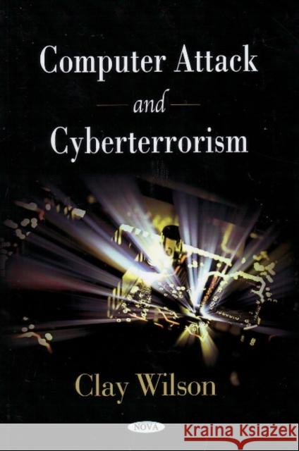 Computer Attack & Cyberterrorism Clay Wilson 9781606923375 Nova Science Publishers Inc