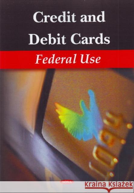 Credit & Debit Cards: Federal Use Government Accountability Office 9781606923511 Nova Science Publishers Inc