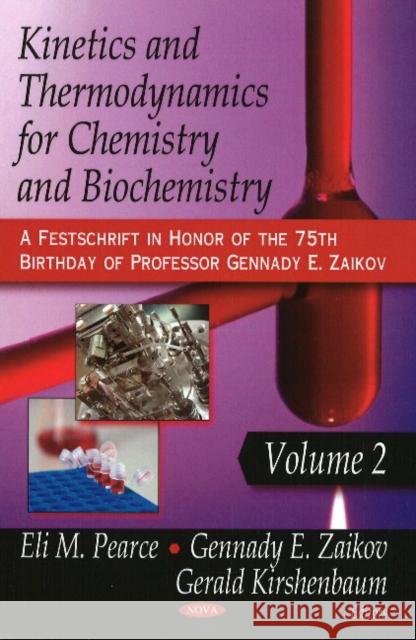 Kinetics & Thermodynamics for Chemistry & Biochemistry: Volume Two Eli M Pearce, G E Zaikov 9781606923528 Nova Science Publishers Inc
