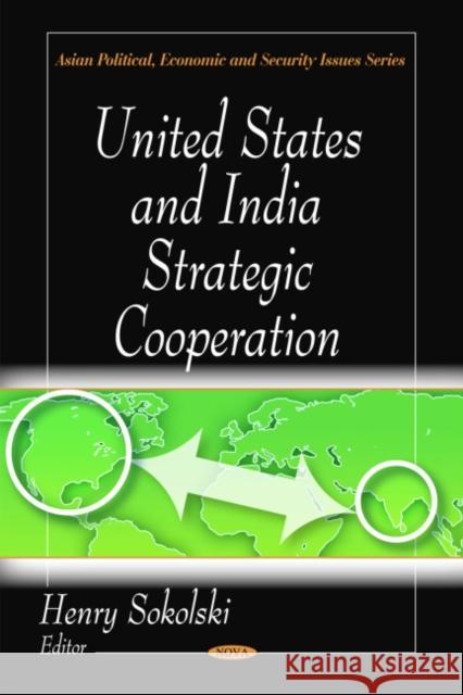 United States & India Strategic Cooperation Henry Sokolski 9781606923856 Nova Science Publishers Inc