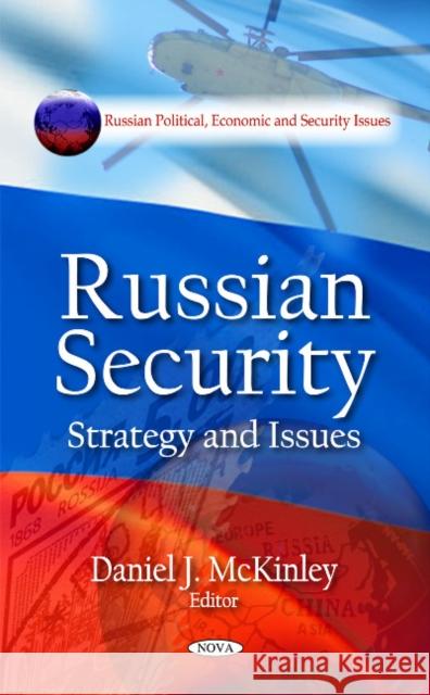 Russian Security: Strategy & Issues Daniel J McKinley 9781606924082 Nova Science Publishers Inc