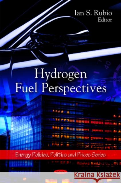 Hydrogen Fuel Perspectives Ian S Rubio 9781606924440 Nova Science Publishers Inc