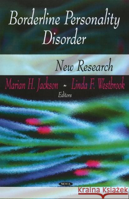 Borderline Personality Disorder: New Research Marian H Jackson, Linda F Westbrook 9781606924600