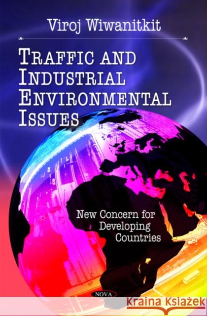 Traffic & Industrial Environmental Issues: New Concerns for Developing Countries Viroj Wiwanitkit 9781606924730 Nova Science Publishers Inc