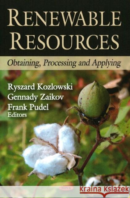 Renewable Resources: Obtaining, Processing & Applying Ryszard Kozlowski, Frank Pudel 9781606925348 Nova Science Publishers Inc