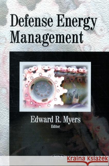 Defense Energy Management Edward R Myers 9781606925744 Nova Science Publishers Inc