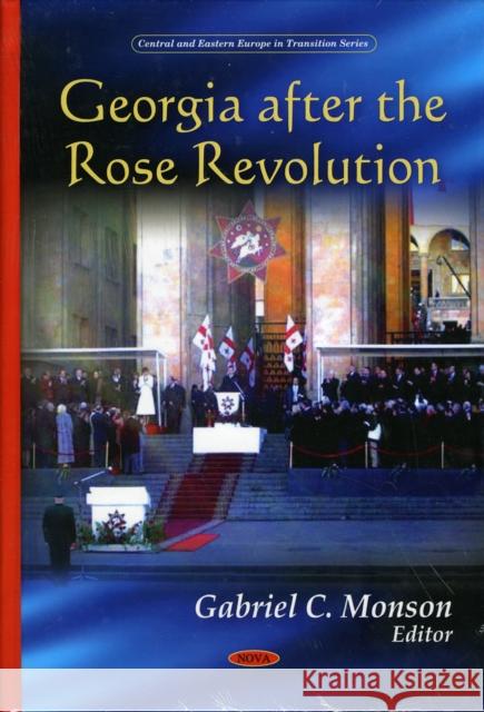 Georgia After the Rose Revolution Gabriel C Monson 9781606925768 Nova Science Publishers Inc