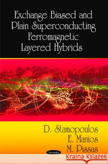 Exchange Biased & Plain Superconducting Ferromagnetic Layered Hybrids D Stamopoulos, E Manios, M Pissas 9781606926437 Nova Science Publishers Inc
