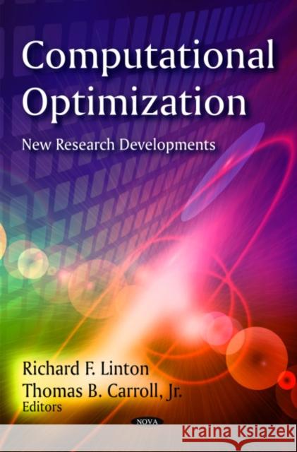 Computational Optimization: New Research Developments Richard F Linton, Thomas B Carroll, Jr 9781606926710