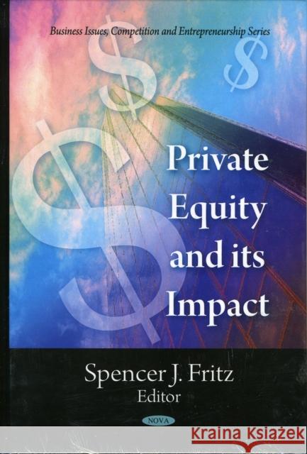 Private Equity & its Impact Spencer J Fritz 9781606926826 Nova Science Publishers Inc